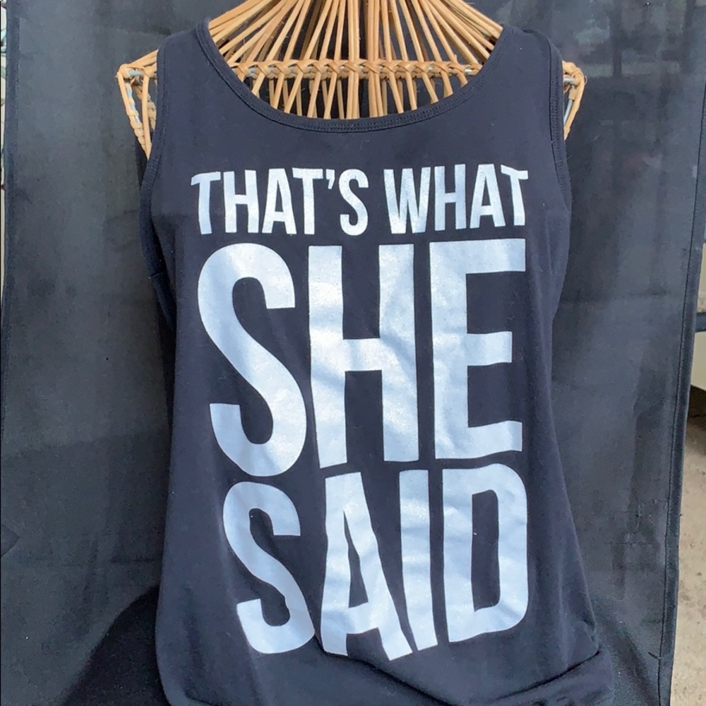 That’s what she said tank top